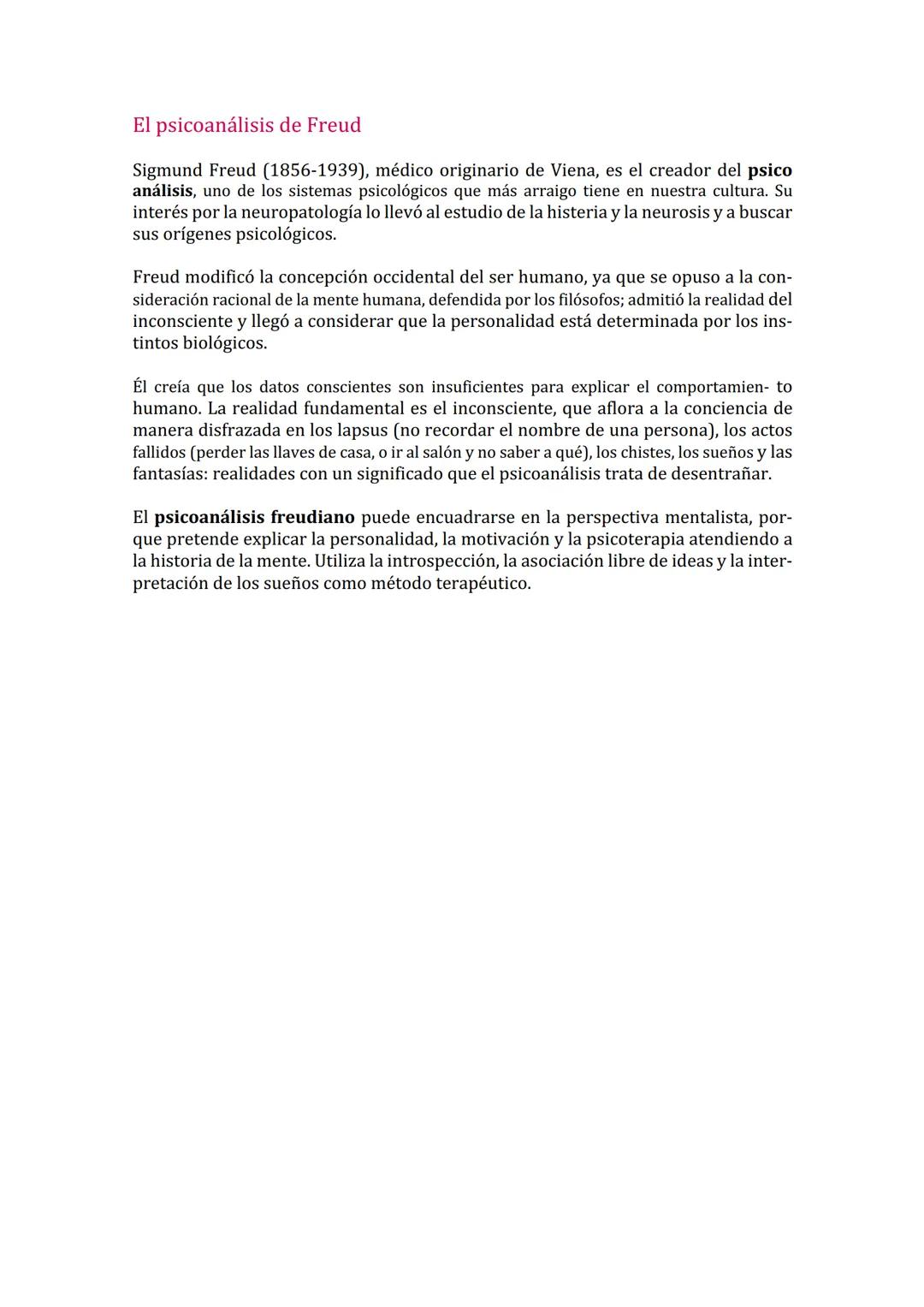 El psicoanálisis de Freud
Sigmund Freud (1856-1939), médico originario de Viena, es el creador del psico
análisis, uno de los sistemas psico