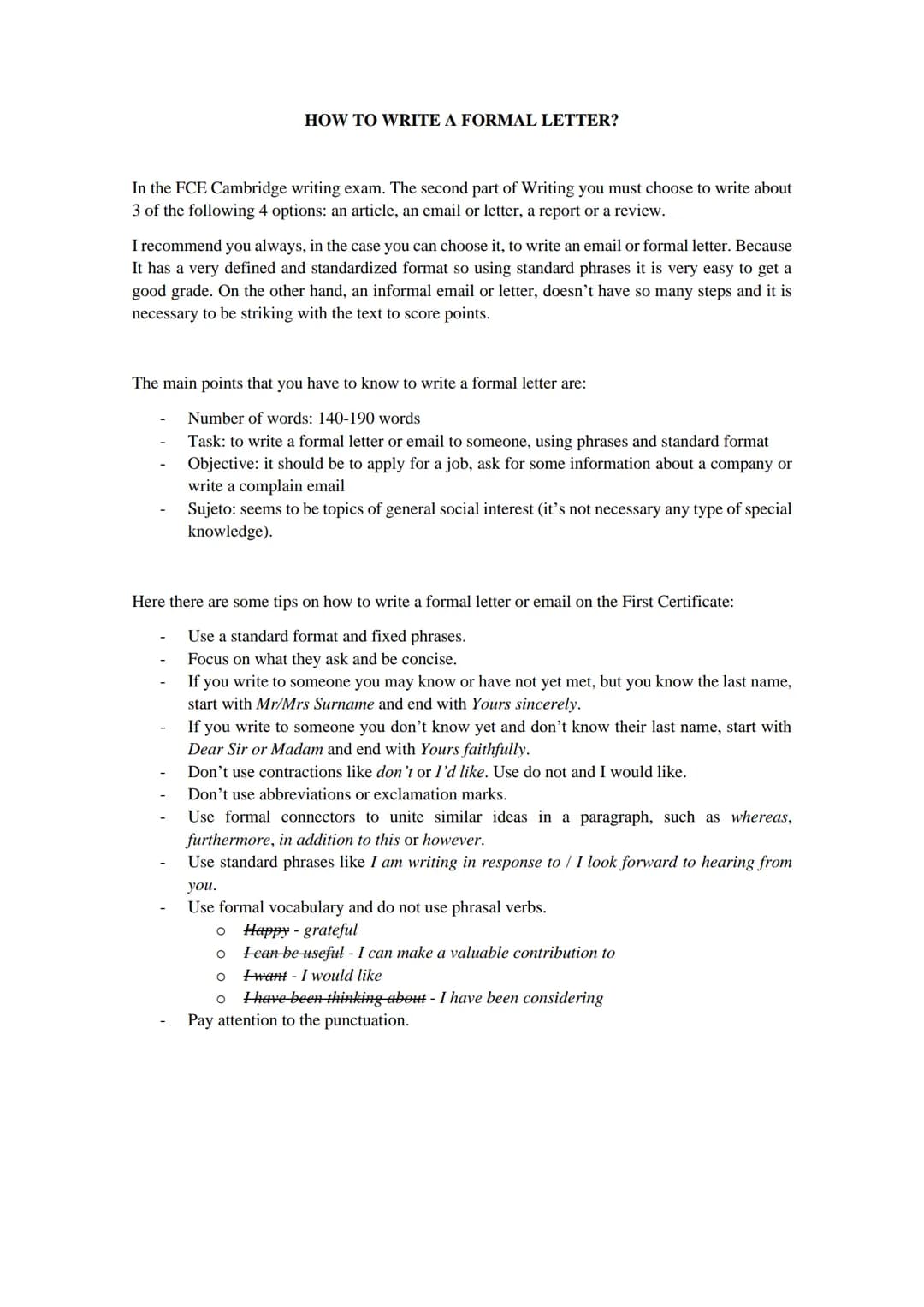 HOW TO WRITE A FORMAL LETTER?
In the FCE Cambridge writing exam. The second part of Writing you must choose to write about
3 of the followin