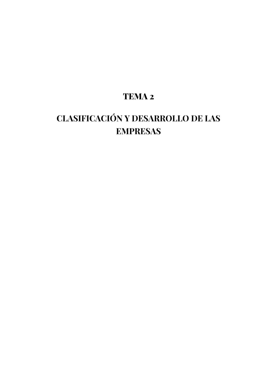 # TEMA 2

CLASIFICACIÓN Y DESARROLLO DE LAS
EMPRESAS TEMA 2. CLASIFICACIÓN Y DESARROLLO DE LAS EMPRESAS

FORMAS JURÍDICAS DE LAS EMPRESAS
2
