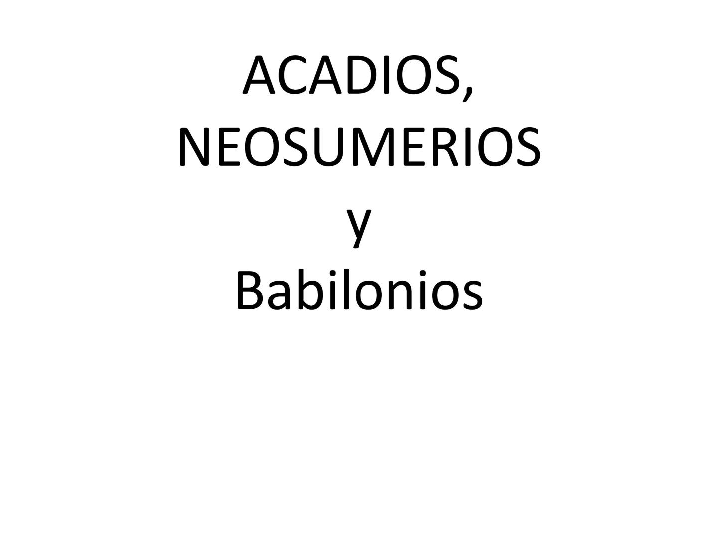 # Mesopotamia I

Summer, Acadia y Babilonia SUMERIA, ACADIA Y BABILONIA # Vaso de Uruk # Estela de Ur-Nina o Urnanshe # Estela de los buitre