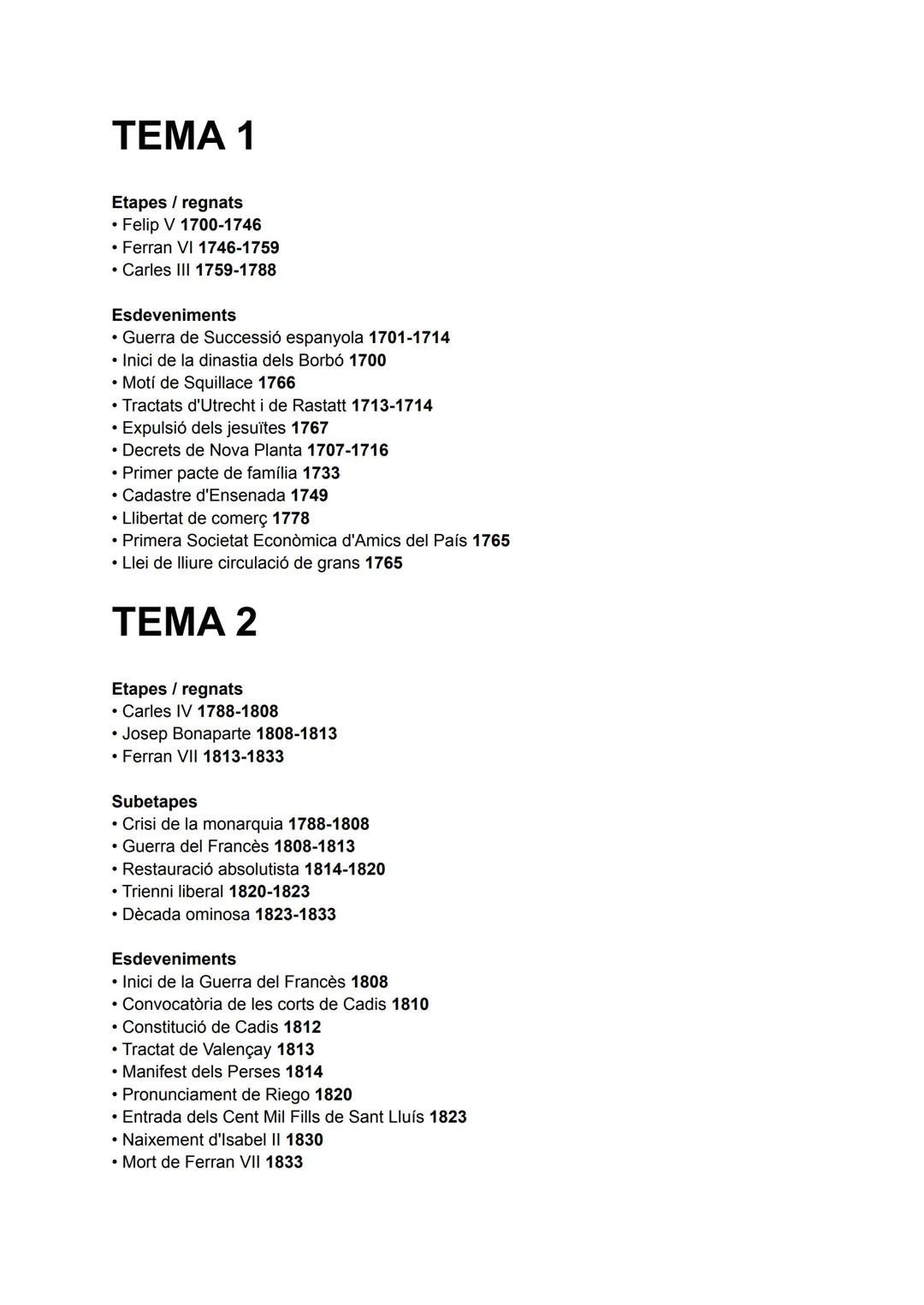 TEMA 1
Etapes / regnats
• Felip V 1700-1746
• Ferran VI 1746-1759
• Carles III 1759-1788
Esdeveniments
• Guerra de Successió espanyola 1701-