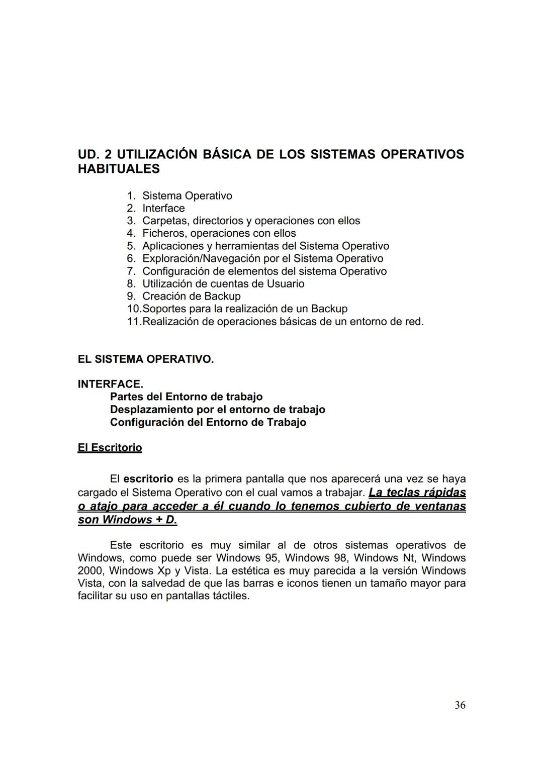 UD. 2 UTILIZACIÓN BÁSICA DE LOS SISTEMAS OPERATIVOS
HABITUALES
1. Sistema Operativo
2. Interface
3. Carpetas, directorios y operaciones con 