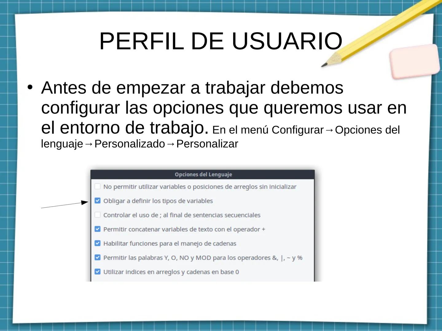 # PERFIL DE USUARIO

• Antes de empezar a trabajar debemos
configurar las opciones que queremos usar en
el entorno de trabajo. En el menú Co