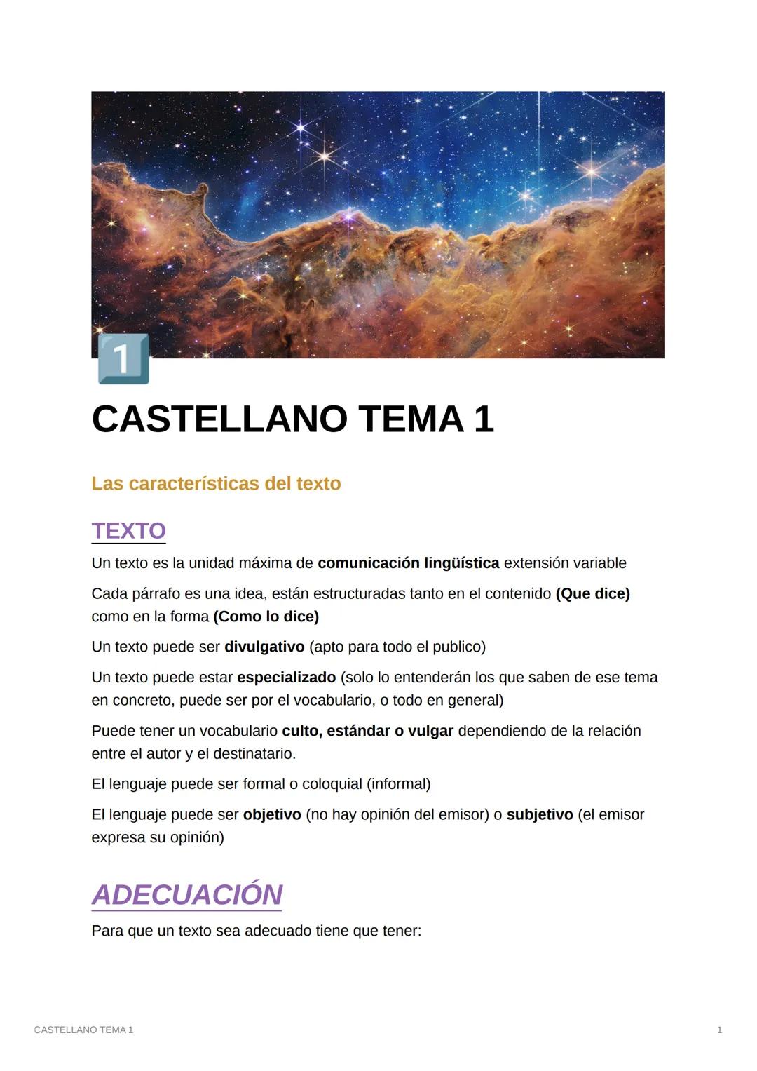 1
CASTELLANO TEMA 1
Las características del texto
TEXTO
Un texto es la unidad máxima de comunicación lingüística extensión variable
Cada pár