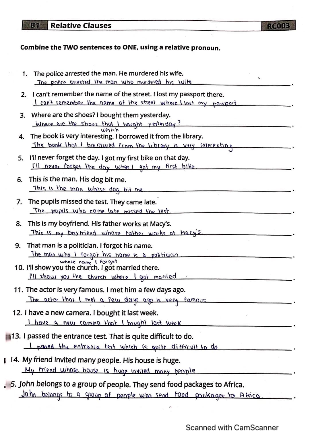 B1 Relative Clauses
Complete the sentences with relative pronouns from the box.
THAT-WHEN-WHERE-WHICH-WHO-WHOM - WHOSE - WHY
1. Is he the pe