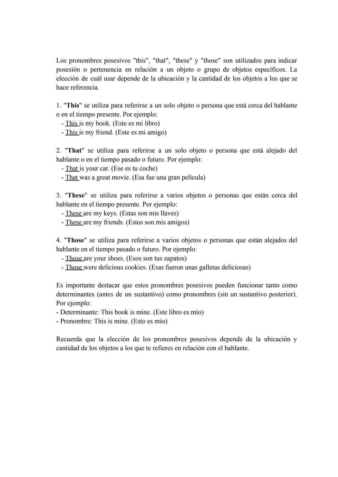 Los pronombres posesivos "this", "that", "these" y "those" son utilizados para indicar
posesión o pertenencia en relación a un objeto o grup
