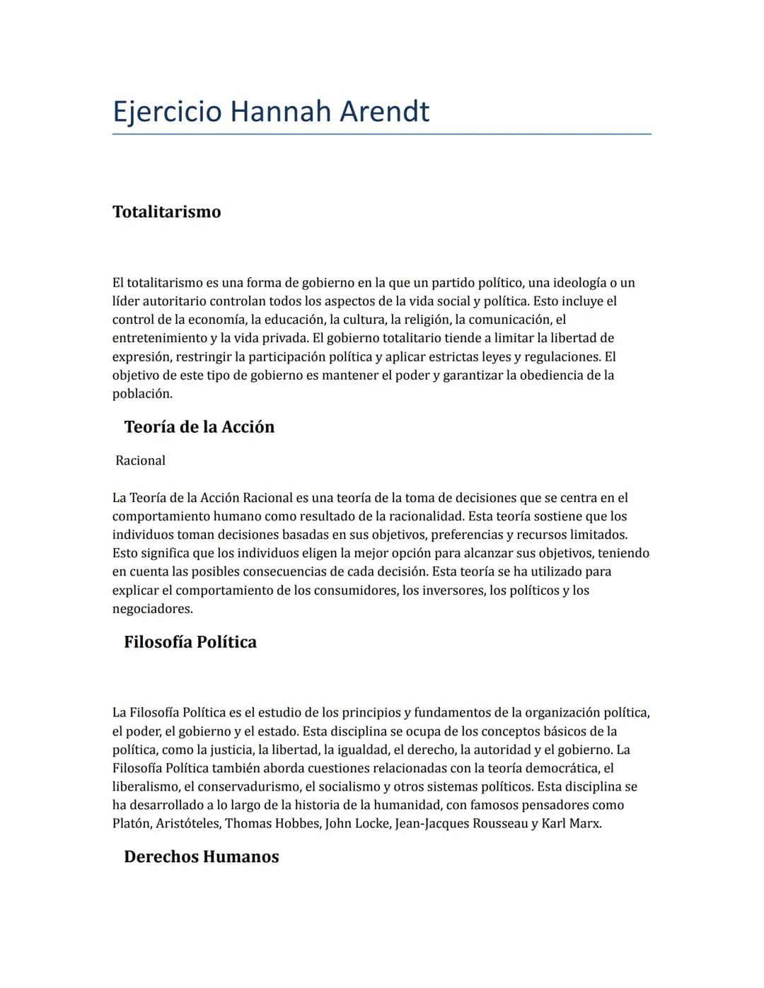 Ejercicio Hannah Arendt
Totalitarismo
El totalitarismo es una forma de gobierno en la que un partido político, una ideología o un
líder auto