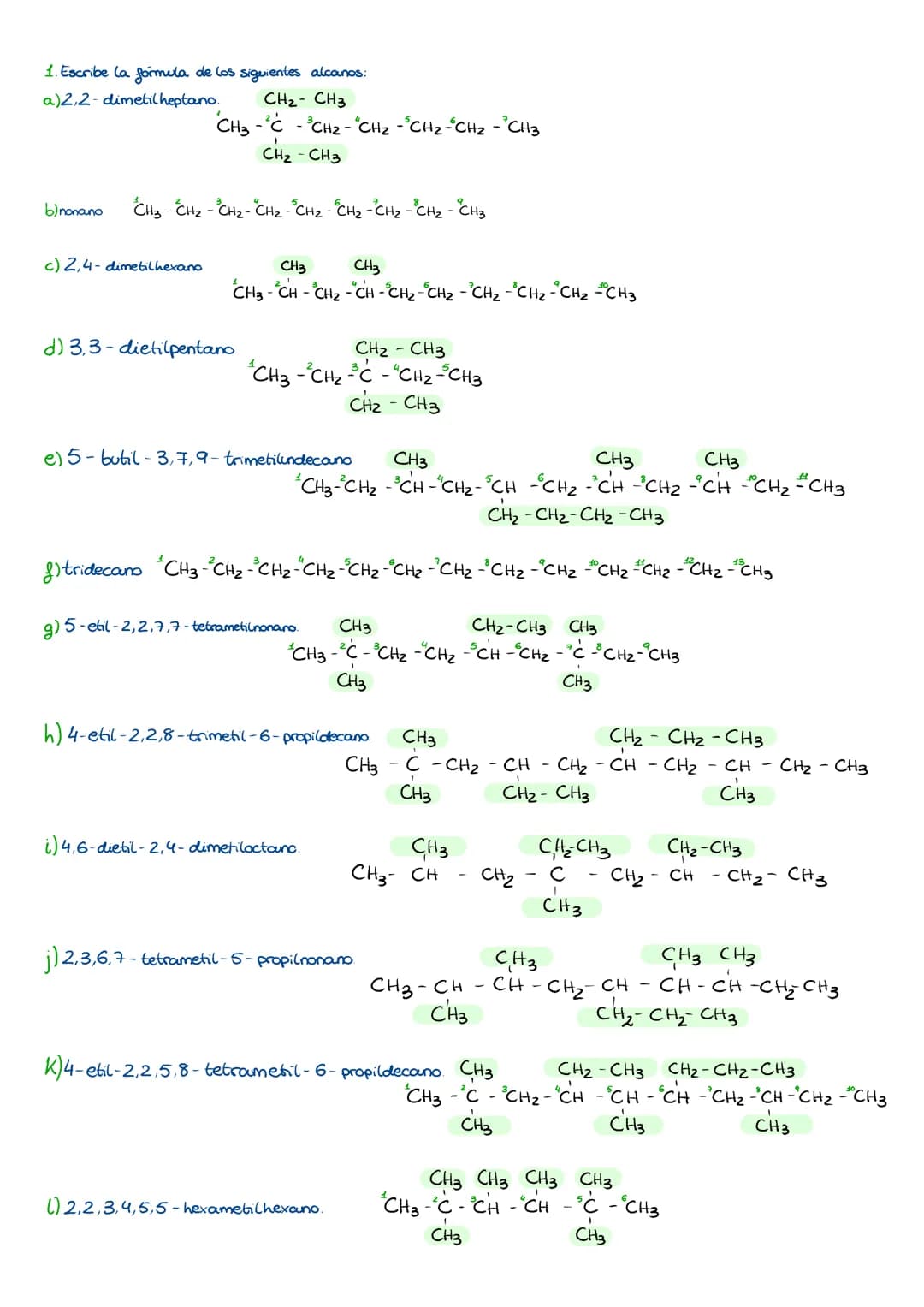 1. Escribe la fórmula de los siguientes alcanos:
a) 2,2-dimetilheptano. CH2- CH3
b) nonano
CH3-C -3CH2 - "CH2 - CH2-CH2 - CH3
CH₂ - CH3
CH3 