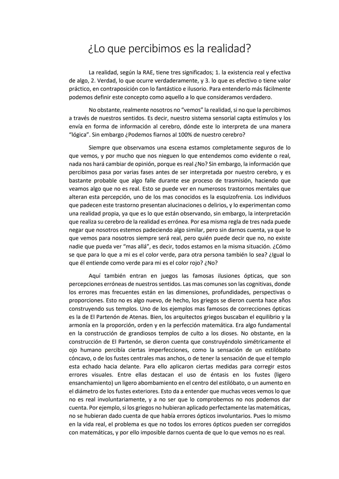 ¿Lo que percibimos es la realidad?
La realidad, según la RAE, tiene tres significados; 1. la existencia real y efectiva
de algo, 2. Verdad, 