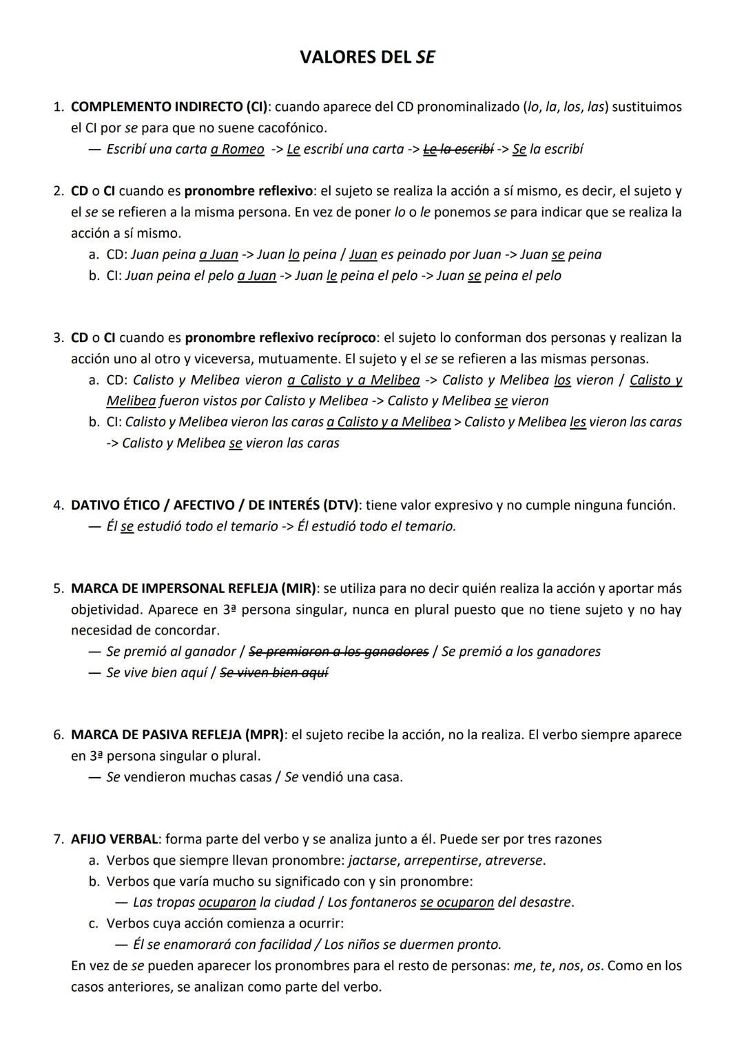 VALORES DEL SE
1. COMPLEMENTO INDIRECTO (CI): cuando aparece del CD pronominalizado (lo, la, los, las) sustituimos
el Cl por se para que no 