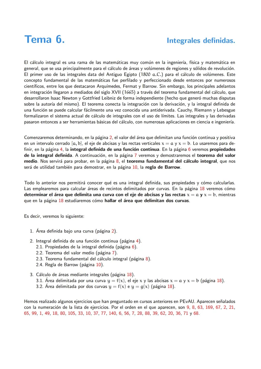 Tema 6.
El cálculo integral es una rama de las matemáticas muy común en la ingeniería, física y matemática en
general, que se usa principalm