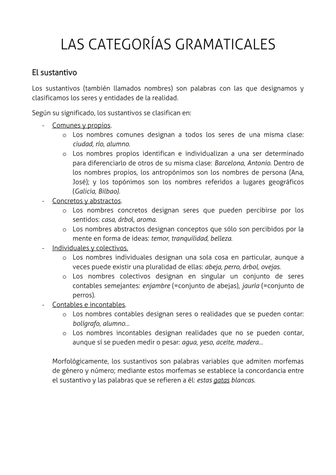 LAS CATEGORÍAS GRAMATICALES
El sustantivo
Los sustantivos (también llamados nombres) son palabras con las que designamos y
clasificamos los 