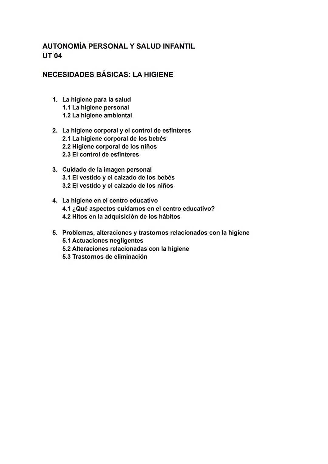 AUTONOMÍA PERSONAL Y SALUD INFANTIL
UT 04
NECESIDADES BÁSICAS: LA HIGIENE
1. La higiene para la salud
1.1 La higiene personal
1.2 La higiene