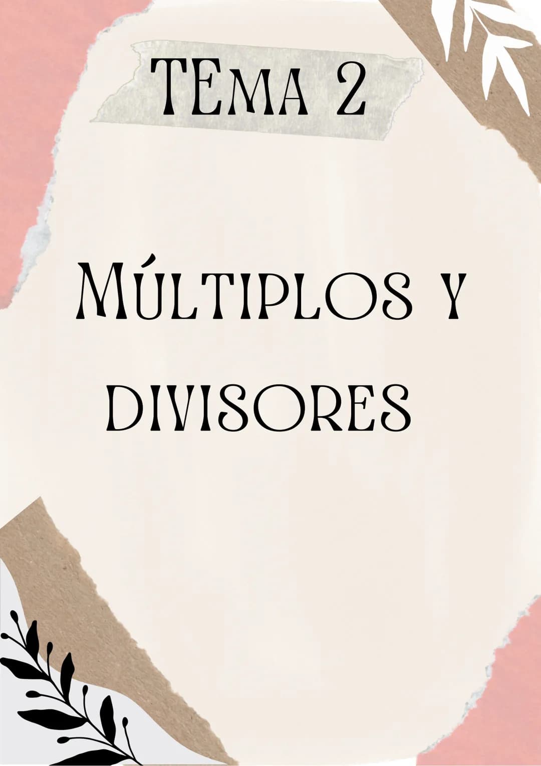 TEMA 2
MÚLTIPLOS Y
DIVISORES MÍNIMO COMÚN MULTIPLO
Los múltiplos de un número se obtienen
al multiplicar ese número por los
números naturale
