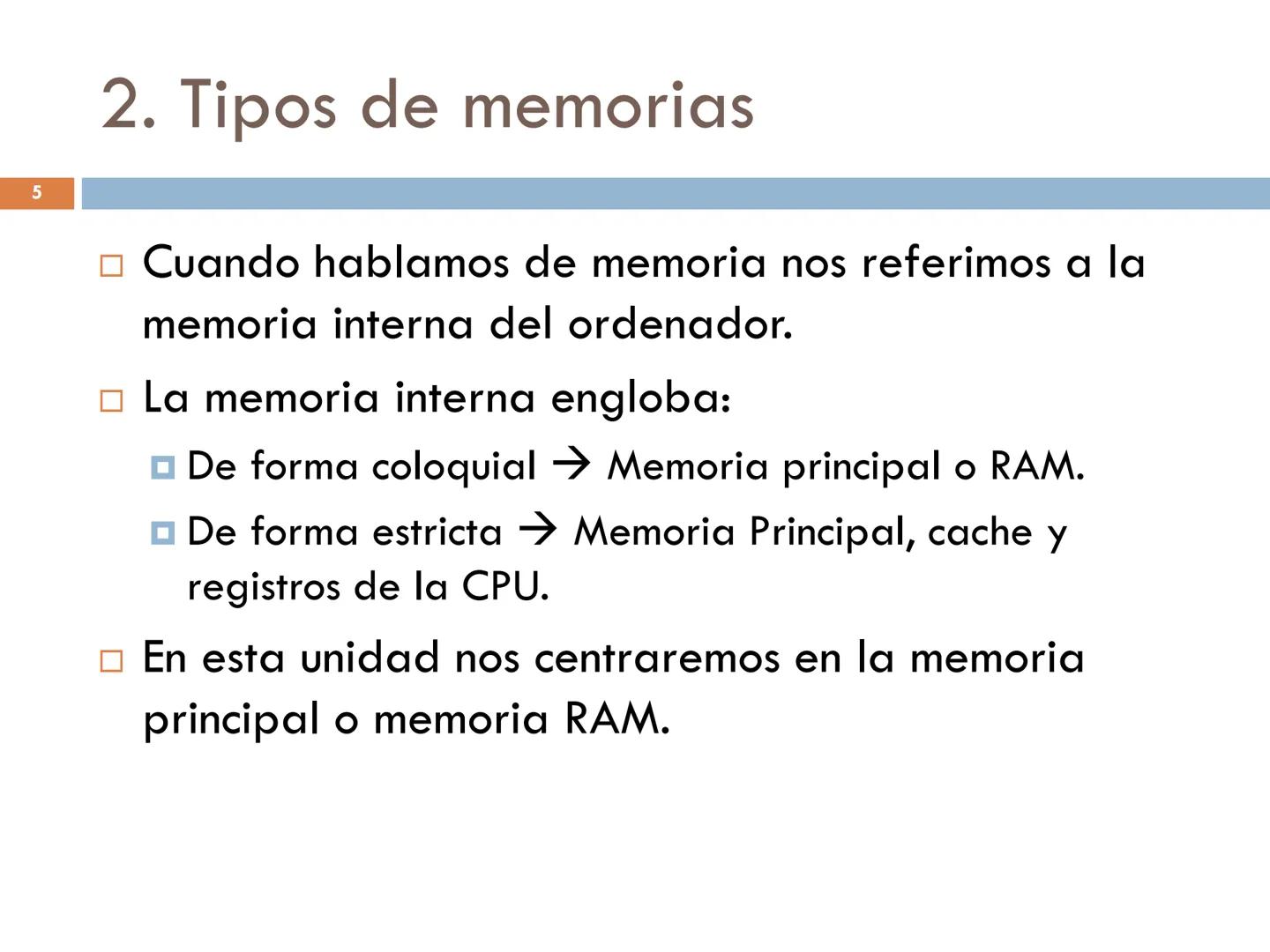 MEMORIAS. TIPOS.
UNIDAD 6 - MMEQ 1° SMR 2
1. Memoria
☐ La memoria es una parte esencial del ordenador.
□La función de la memoria RAM es la d