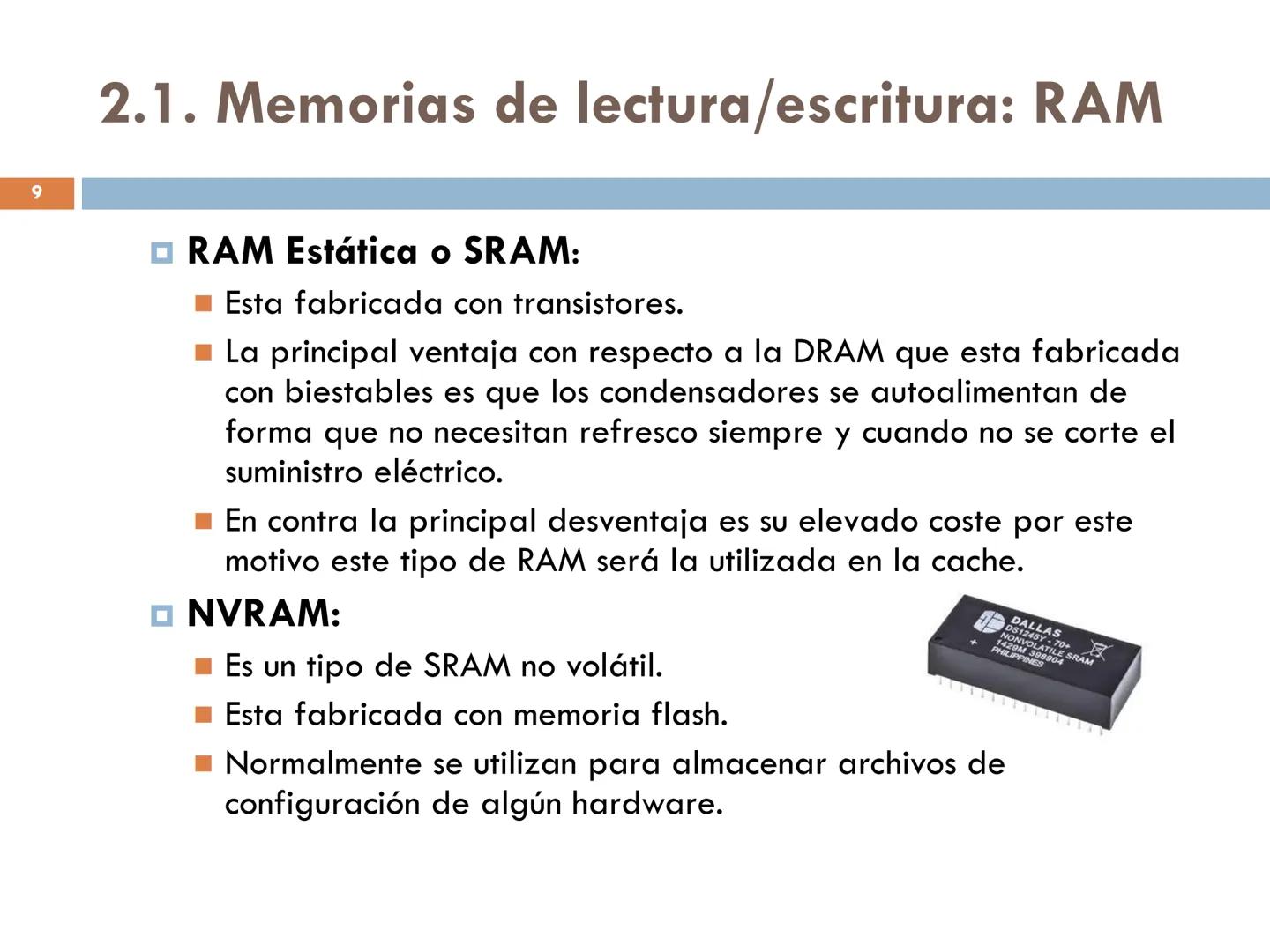 MEMORIAS. TIPOS.
UNIDAD 6 - MMEQ 1° SMR 2
1. Memoria
☐ La memoria es una parte esencial del ordenador.
□La función de la memoria RAM es la d