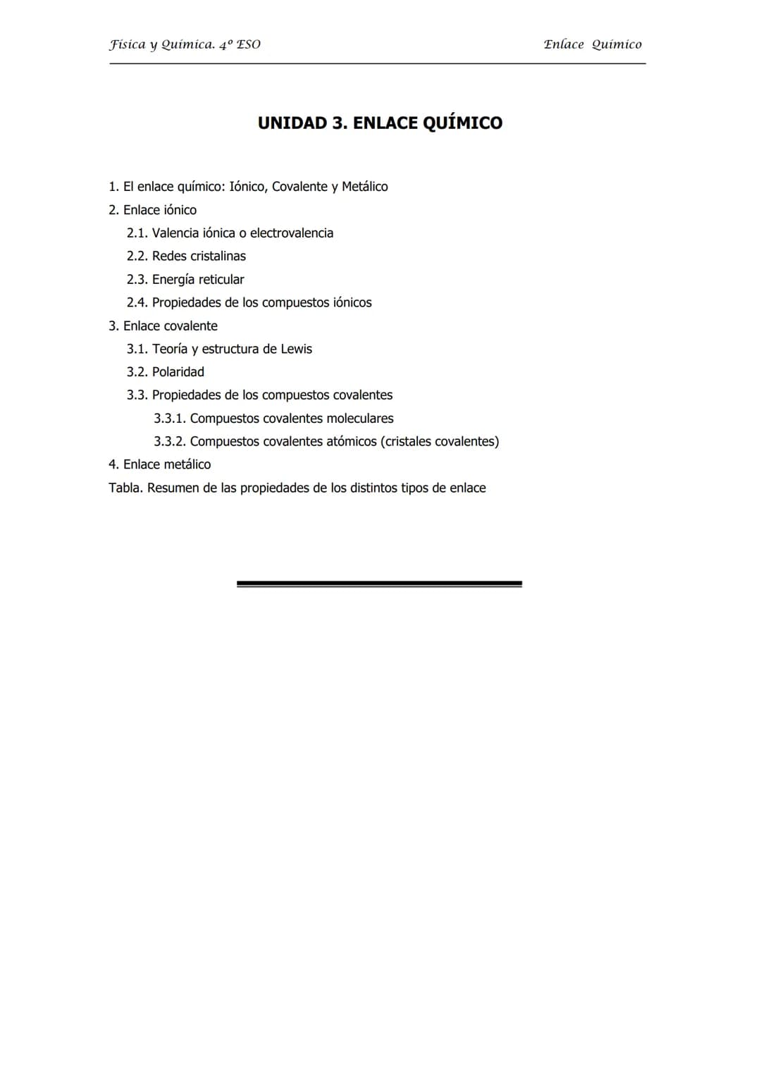Física y Química. 4º ESO
UNIDAD 3. ENLACE QUÍMICO
1. El enlace químico: Iónico, Covalente y Metálico
2. Enlace iónico
2.1. Valencia iónica o