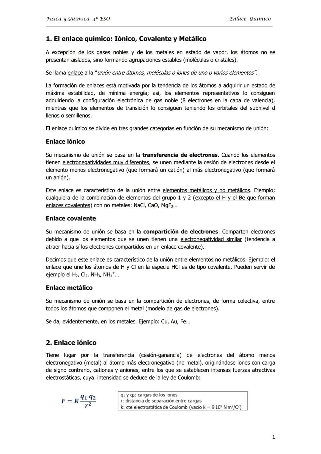 Física y Química. 4º ESO
UNIDAD 3. ENLACE QUÍMICO
1. El enlace químico: Iónico, Covalente y Metálico
2. Enlace iónico
2.1. Valencia iónica o