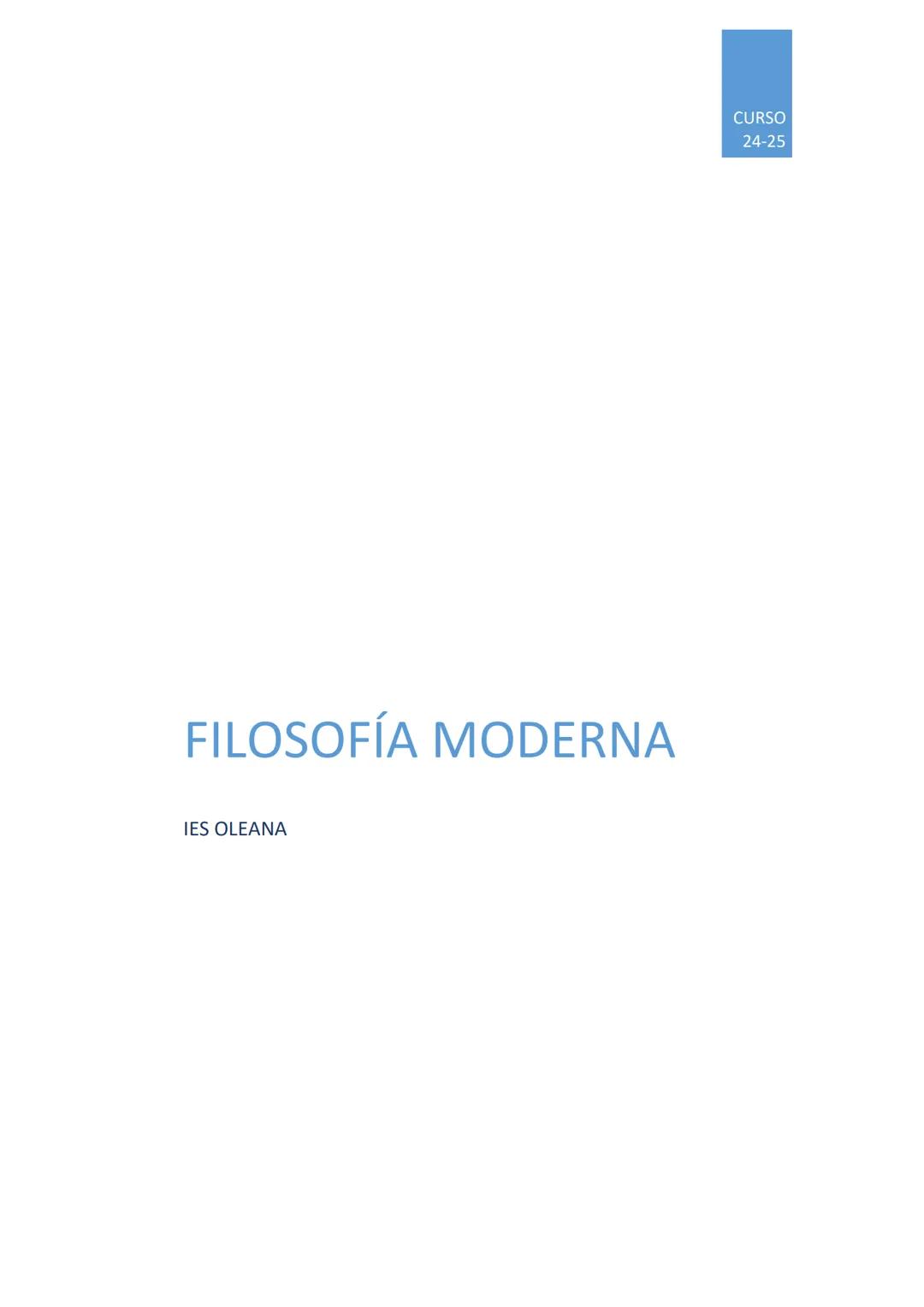 CURSO
24-25

FILOSOFÍA MODERNA

IES OLEANA # 1- EL NACIMIENTO DE LA MODERNIDAD EUROPEA: EL
# RENACIMIENTO, EL PROTESTANTISMO Y LA MODERNIDAD