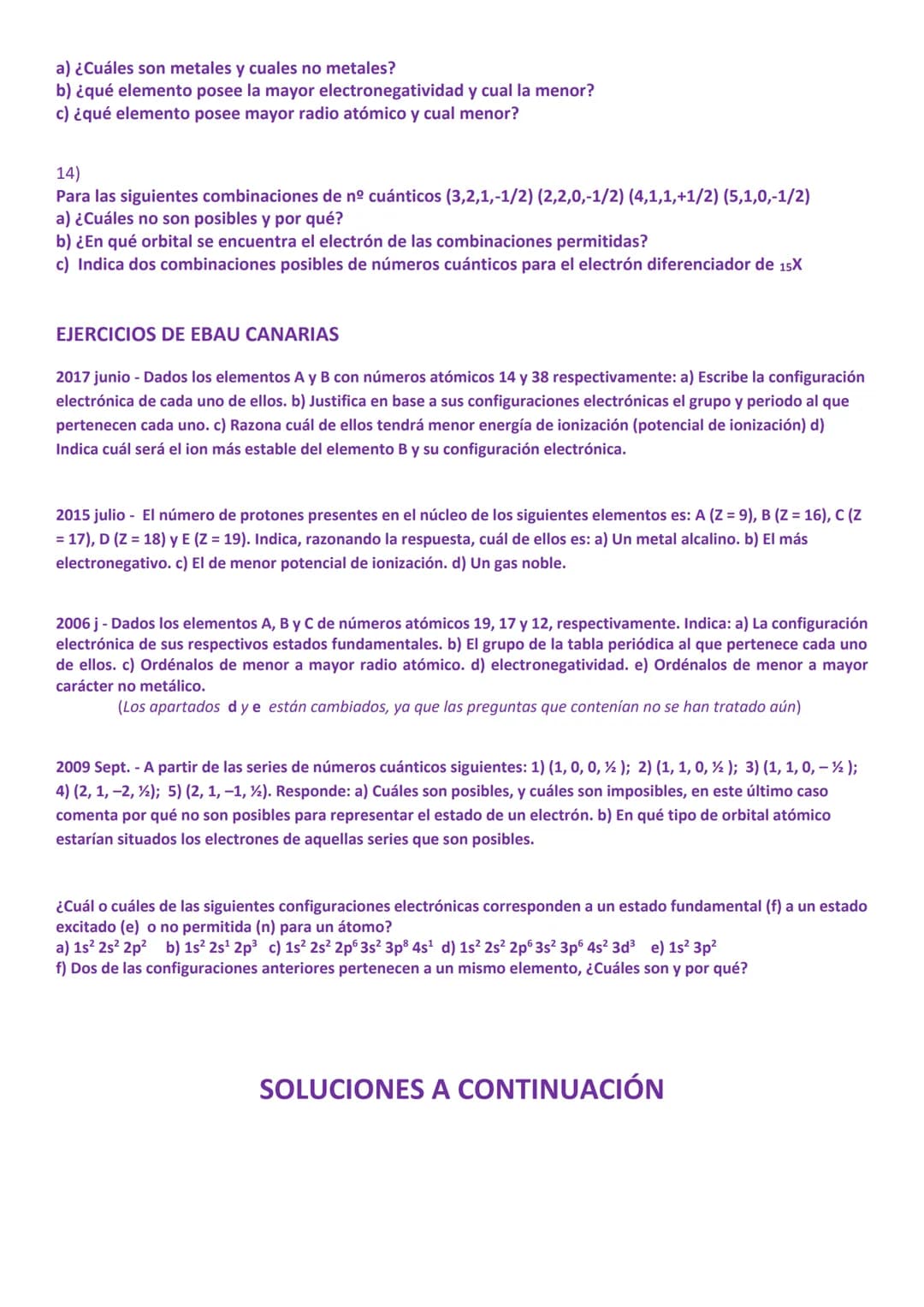 EJERCICIOS DE ÁTOMO Y TABLA PERIÓDICA
SOLUCIONES AL FINAL
LOS EJERCICIOS EN RECUADRO DE COLOR SON DE LA EBAU DE ANDALUCÍA
1)
Sean los átomos