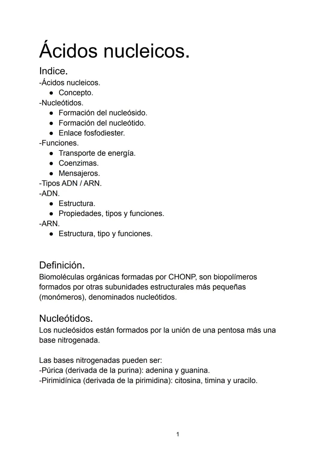 Ácidos nucleicos.
Indice.
-Ácidos nucleicos.
• Concepto.
-Nucleótidos.
• Formación del nucleósido.
• Formación del nucleótido.
• Enlace fosf
