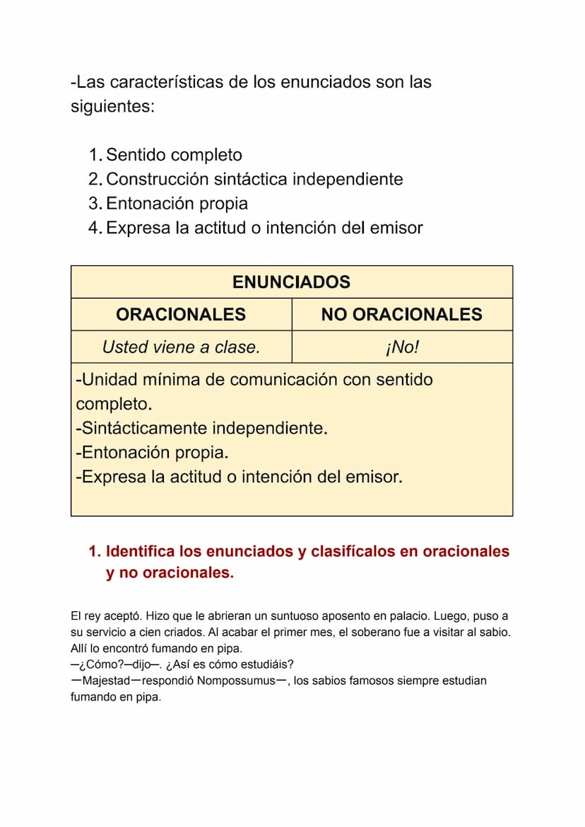 LA ORACIÓN Y LOS ENUNCIADOS
LOS ENUNCIADOS
Las lágrimas se deslizaban por las mejillas.
De la máquina de música salió una canción griega.
No