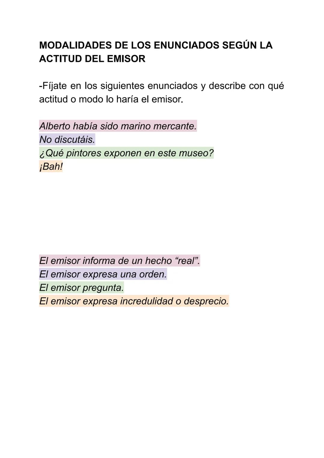 LA ORACIÓN Y LOS ENUNCIADOS
LOS ENUNCIADOS
Las lágrimas se deslizaban por las mejillas.
De la máquina de música salió una canción griega.
No