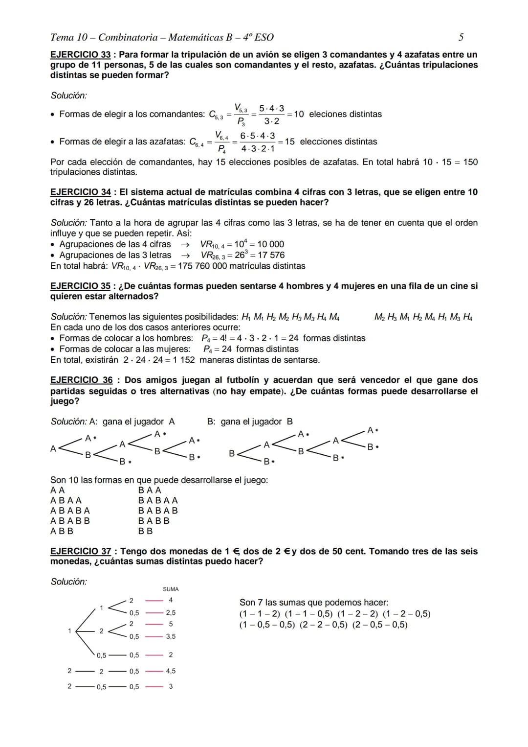 Tema 10- Combinatoria - Matemáticas B - 4º ESO
TEMA 10- COMBINATORIA
EJERCICIO 1: Con las cifras 1, 3, 4, 5 y 6, ¿cuántos números de cuatro 