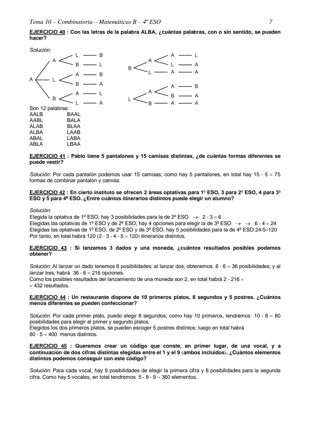 Tema 10- Combinatoria - Matemáticas B - 4º ESO
TEMA 10- COMBINATORIA
EJERCICIO 1: Con las cifras 1, 3, 4, 5 y 6, ¿cuántos números de cuatro 