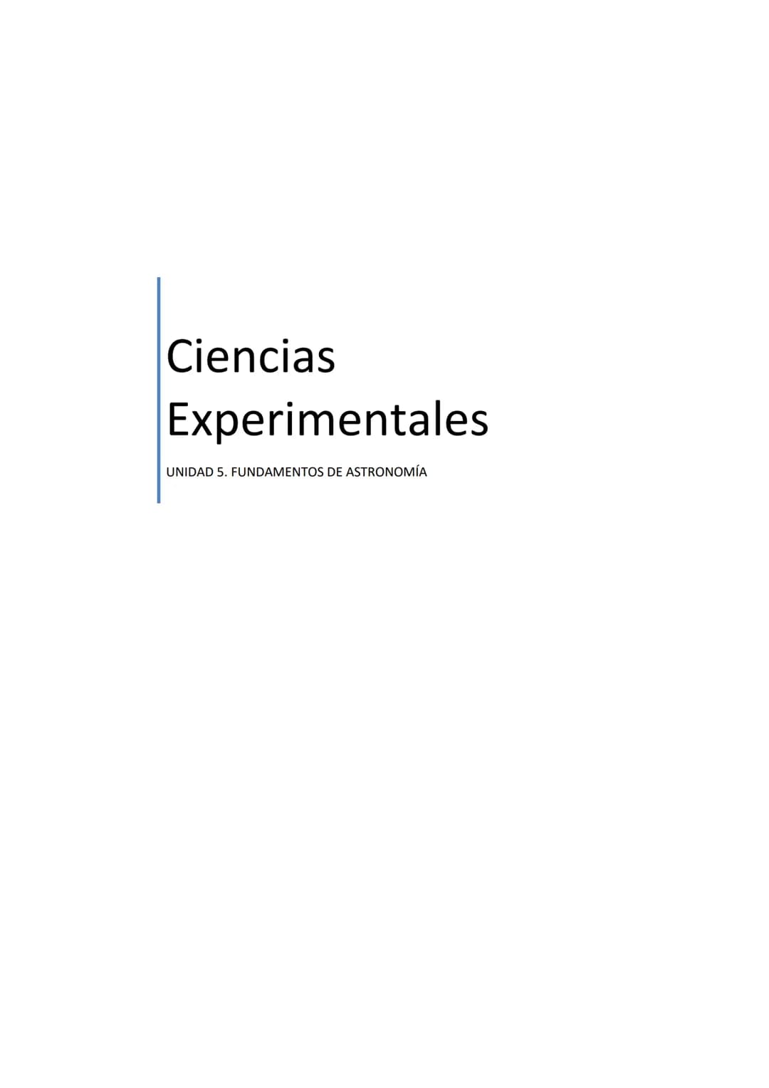 Ciencias
Experimentales
UNIDAD 5. FUNDAMENTOS DE ASTRONOMÍA UNIDAD 5
ÍNDICE
1. Introducción
2. El Universo
UNIDAD 5. FUNDAMENTOS DE ASTRONOM