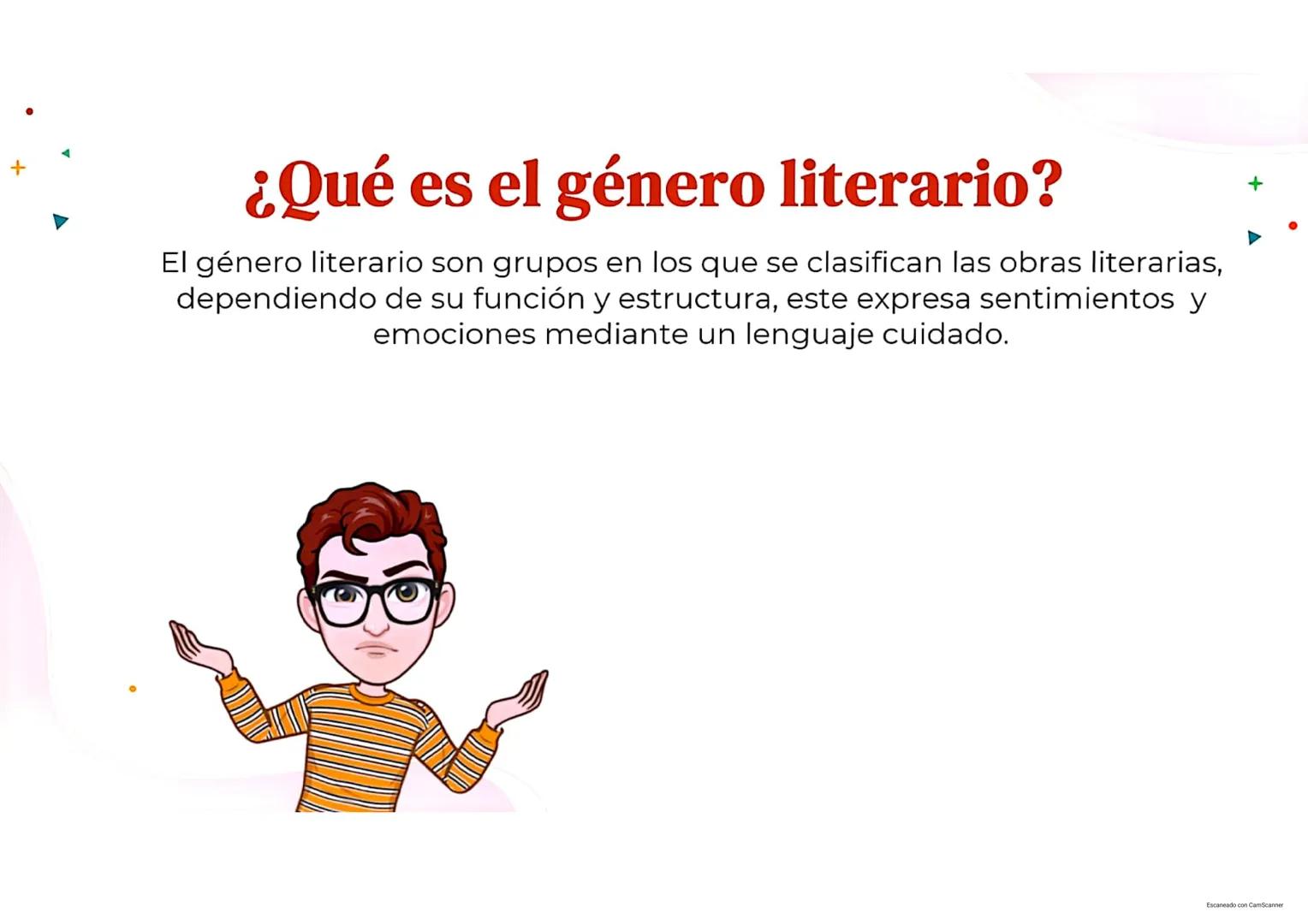 EL GÉNERO LÍRICO A
1
Escaneado con CamScanner ¿Qué es el género literario?
El género literario son grupos en los que se clasifican las obras