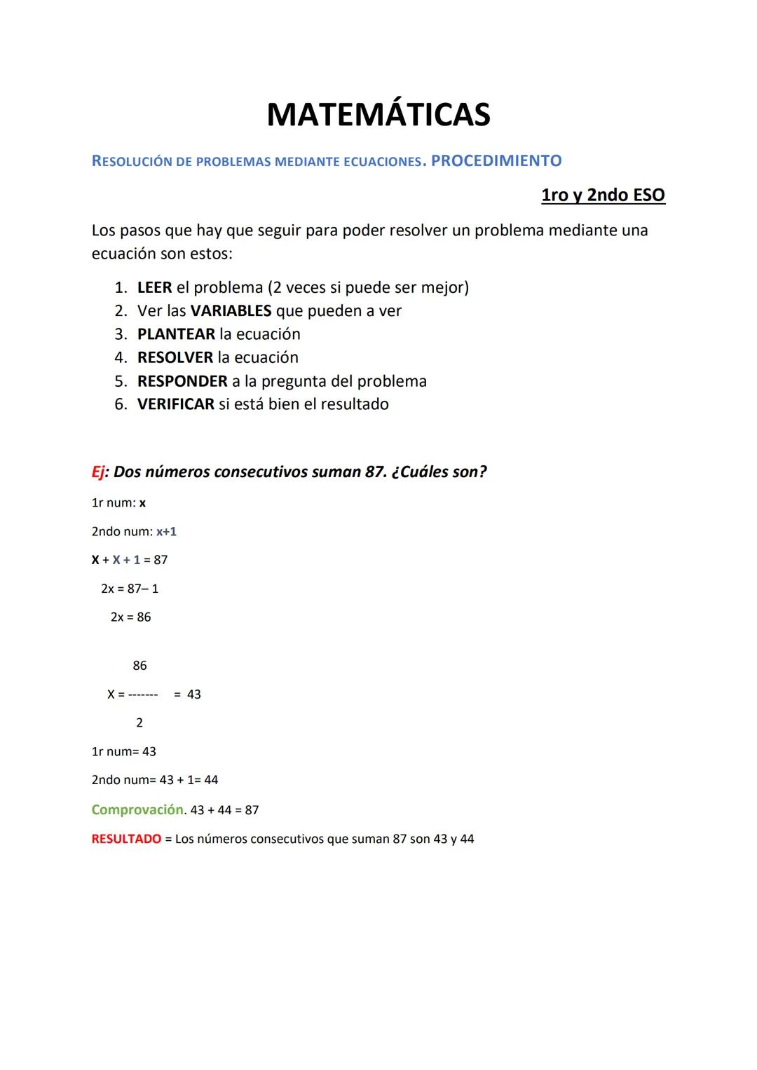 RESOLUCIÓN DE PROBLEMAS MEDIANTE ECUACIONES. PROCEDIMIENTO
1ro y 2ndo ESO
Los pasos que hay que seguir para poder resolver un problema media