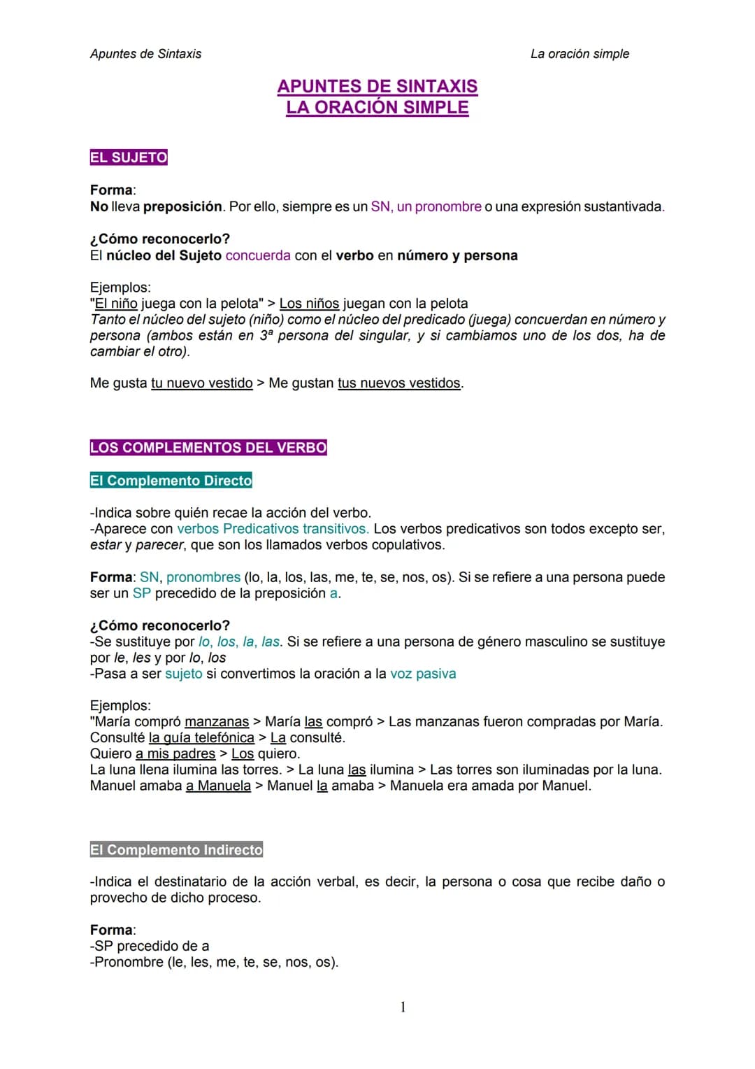Apuntes de Sintaxis
EL SUJETO
APUNTES DE SINTAXIS
LA ORACIÓN SIMPLE
Forma:
No lleva preposición. Por ello, siempre es un SN, un pronombre o 