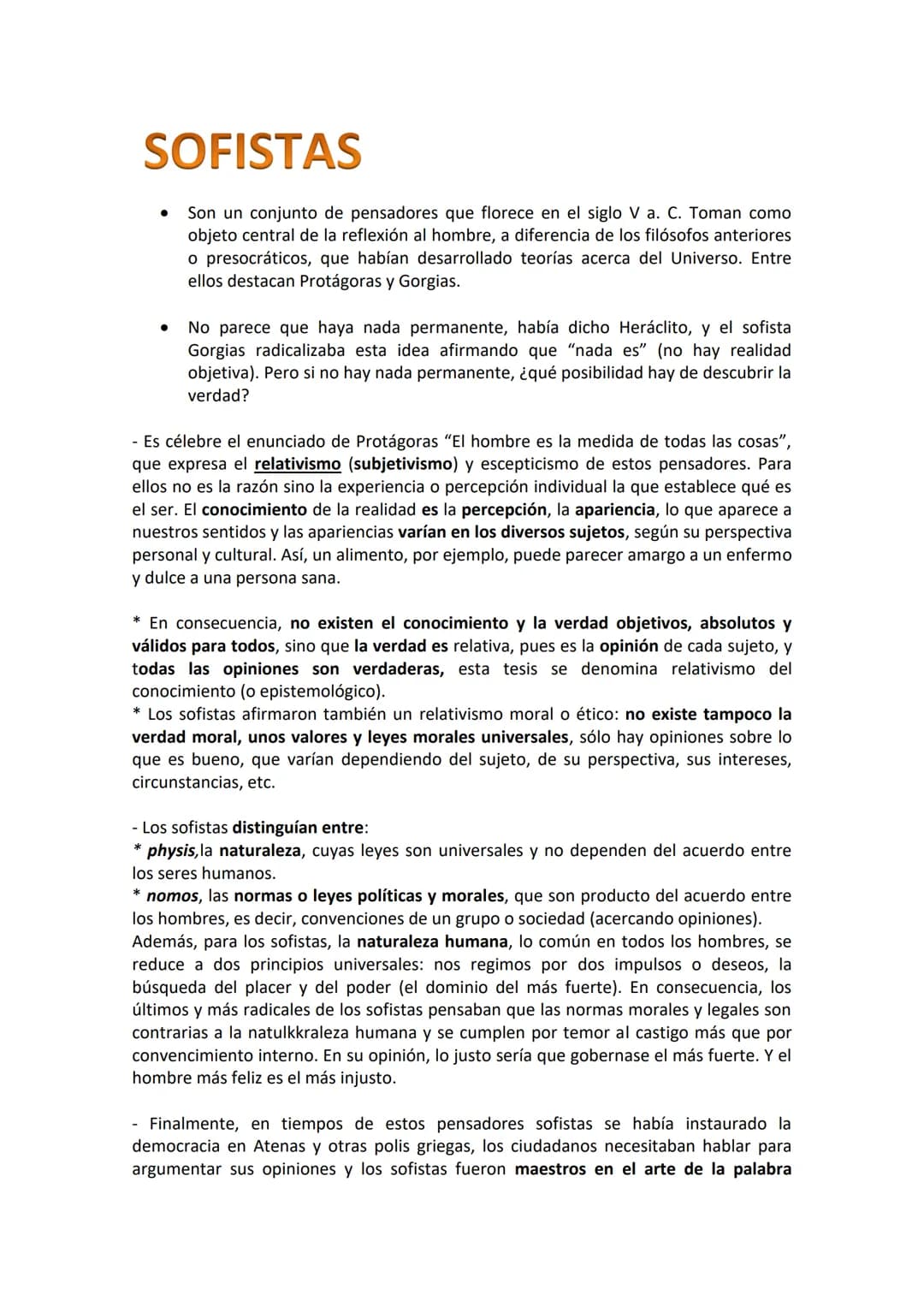 SOFISTAS
Son un conjunto de pensadores que florece en el siglo V a. C. Toman como
objeto central de la reflexión al hombre, a diferencia de 