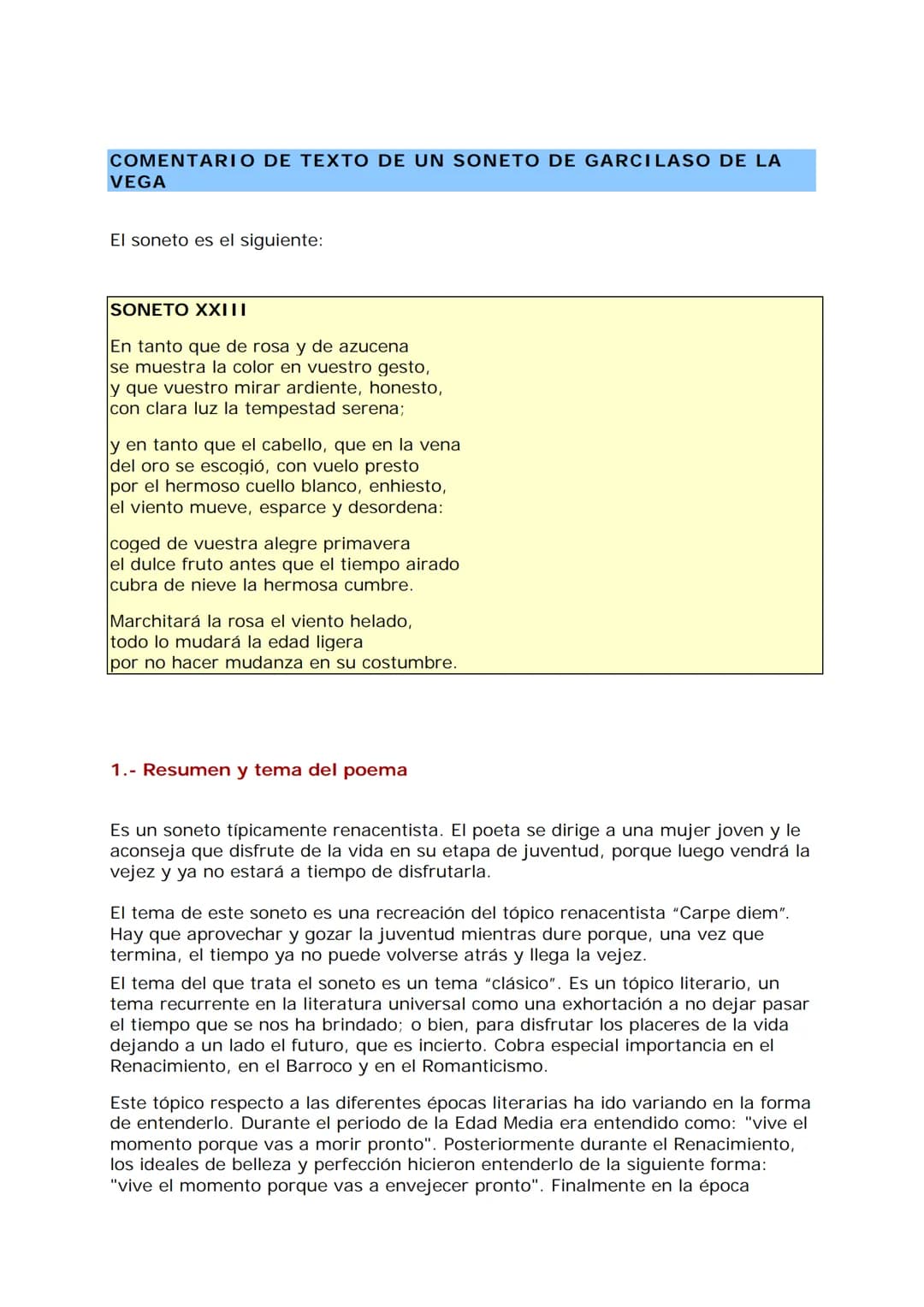 COMENTARIO DE TEXTO DE UN SONETO DE GARCILASO DE LA
VEGA
El soneto es el siguiente:
SONETO XXIII
En tanto que de rosa y de azucena
se muestr