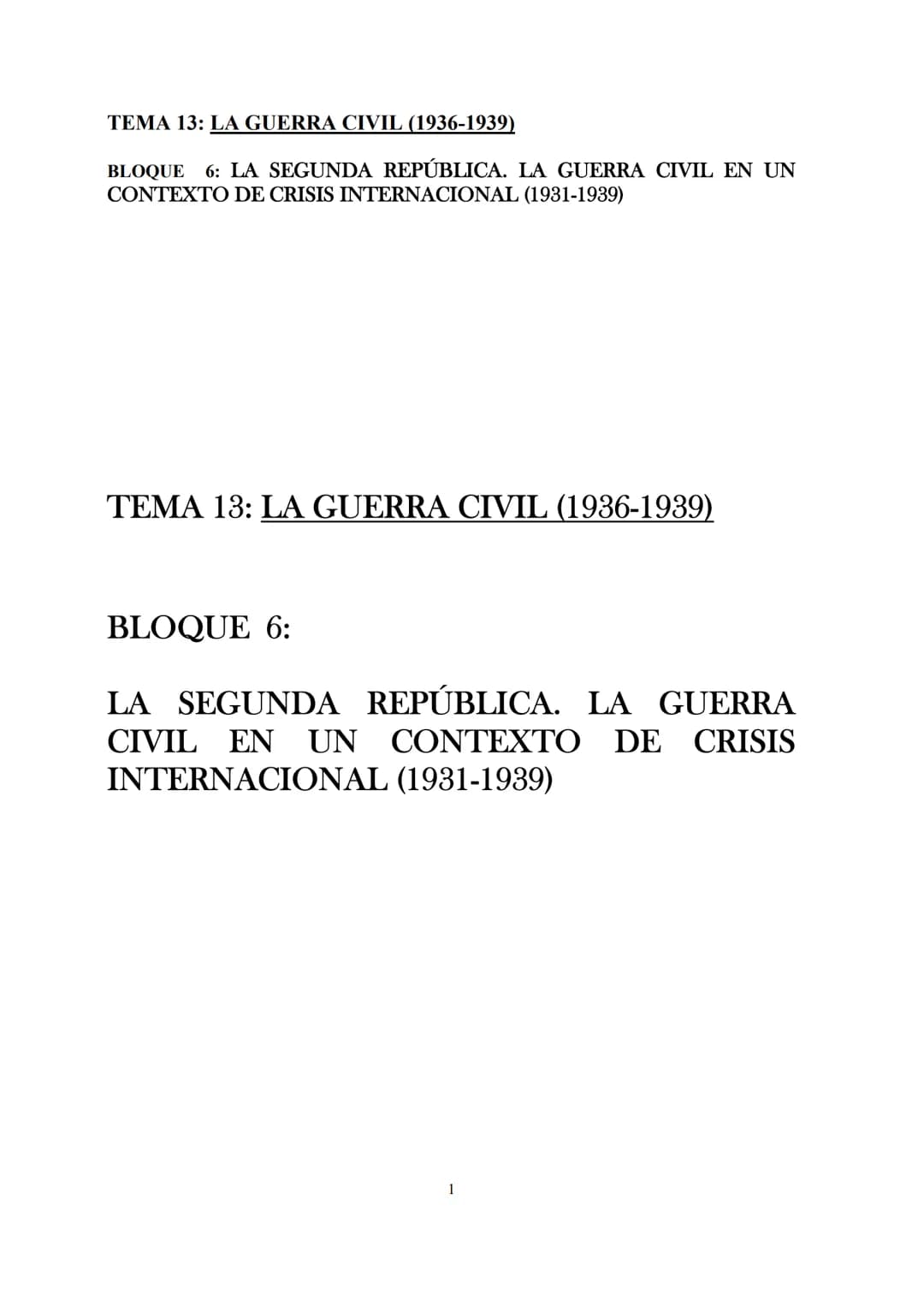 TEMA 13: LA GUERRA CIVIL (1936-1939)
BLOQUE 6: LA SEGUNDA REPÚBLICA. LA GUERRA CIVIL EN UN
CONTEXTO DE CRISIS INTERNACIONAL (1931-1939)
TEMA