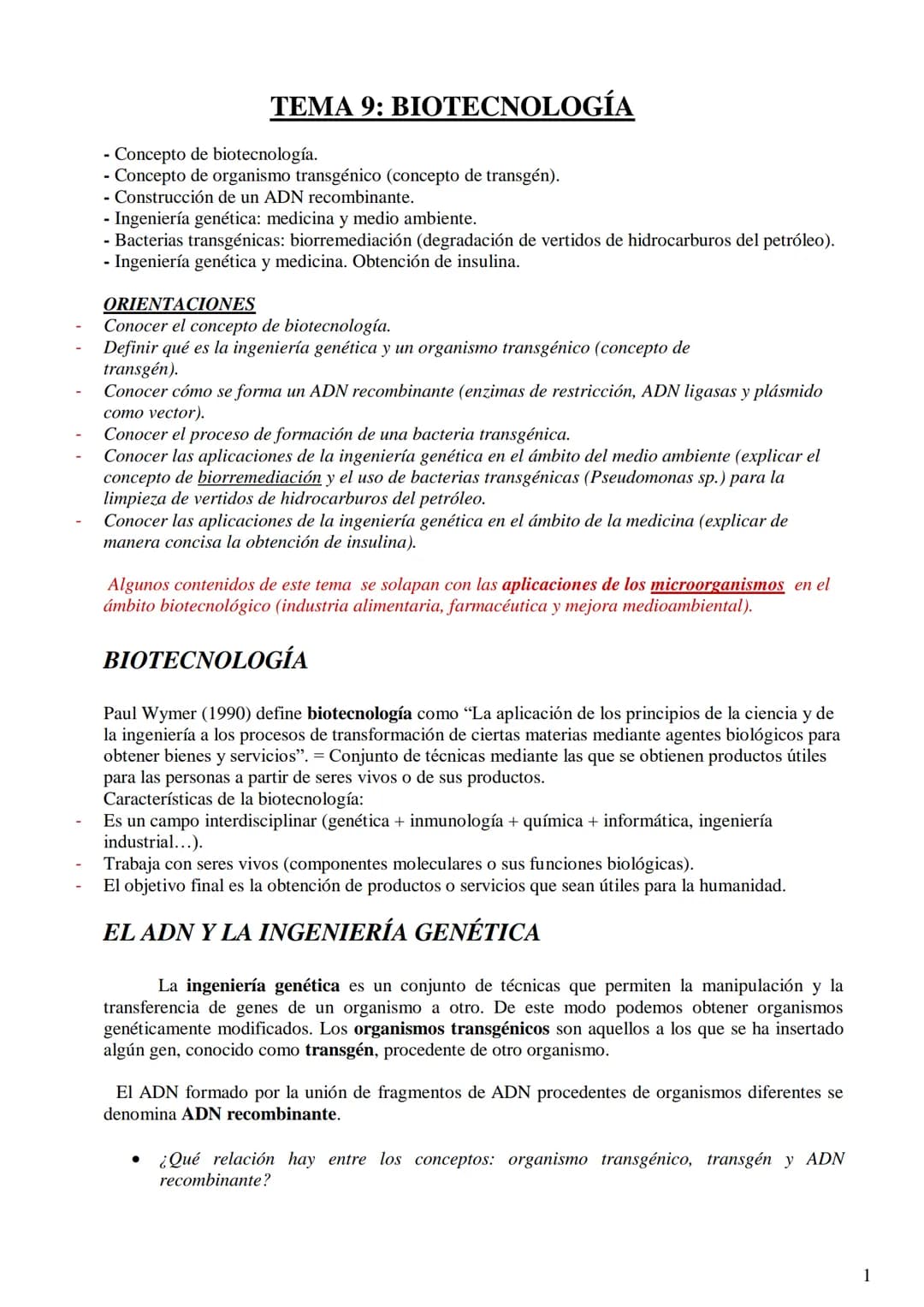 TEMA 9: BIOTECNOLOGÍA
- Concepto de biotecnología.
- Concepto de organismo transgénico (concepto de transgén).
- Construcción de un ADN reco