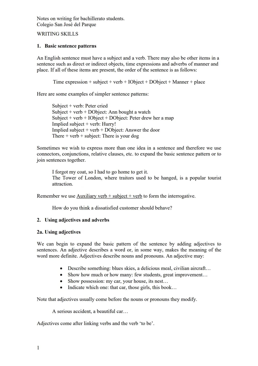 Notes on writing for bachillerato students.
Colegio San José del Parque
WRITING SKILLS
1. Basic sentence patterns
An English sentence must h
