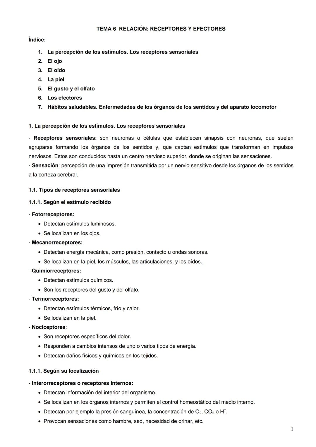 Índice:
1. La percepción de los estímulos. Los receptores sensoriales
2.
El ojo
El oído
3.
4.
La piel
5. El gusto y el olfato
6. Los efector