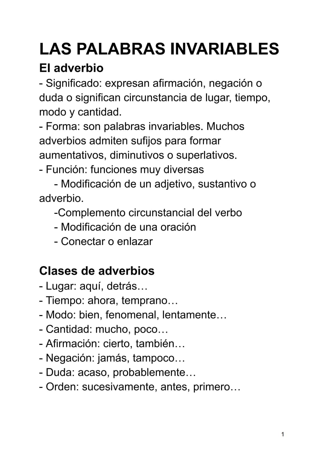 LAS PALABRAS INVARIABLES
El adverbio
- Significado: expresan afirmación, negación o
duda o significan circunstancia de lugar, tiempo,
modo y