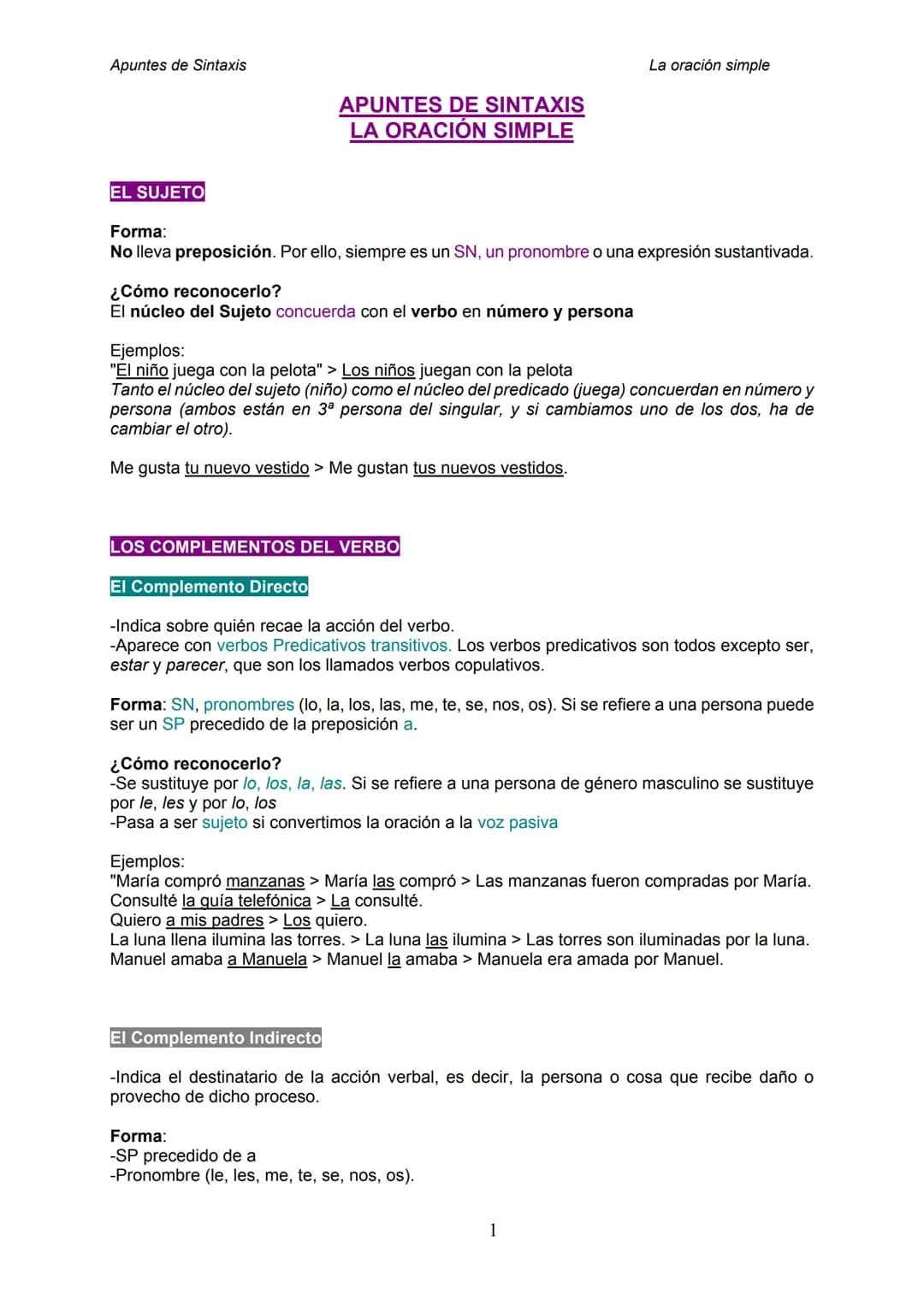 Apuntes de Sintaxis
EL SUJETO
APUNTES DE SINTAXIS
LA ORACIÓN SIMPLE
Forma:
No lleva preposición. Por ello, siempre es un SN, un pronombre o 