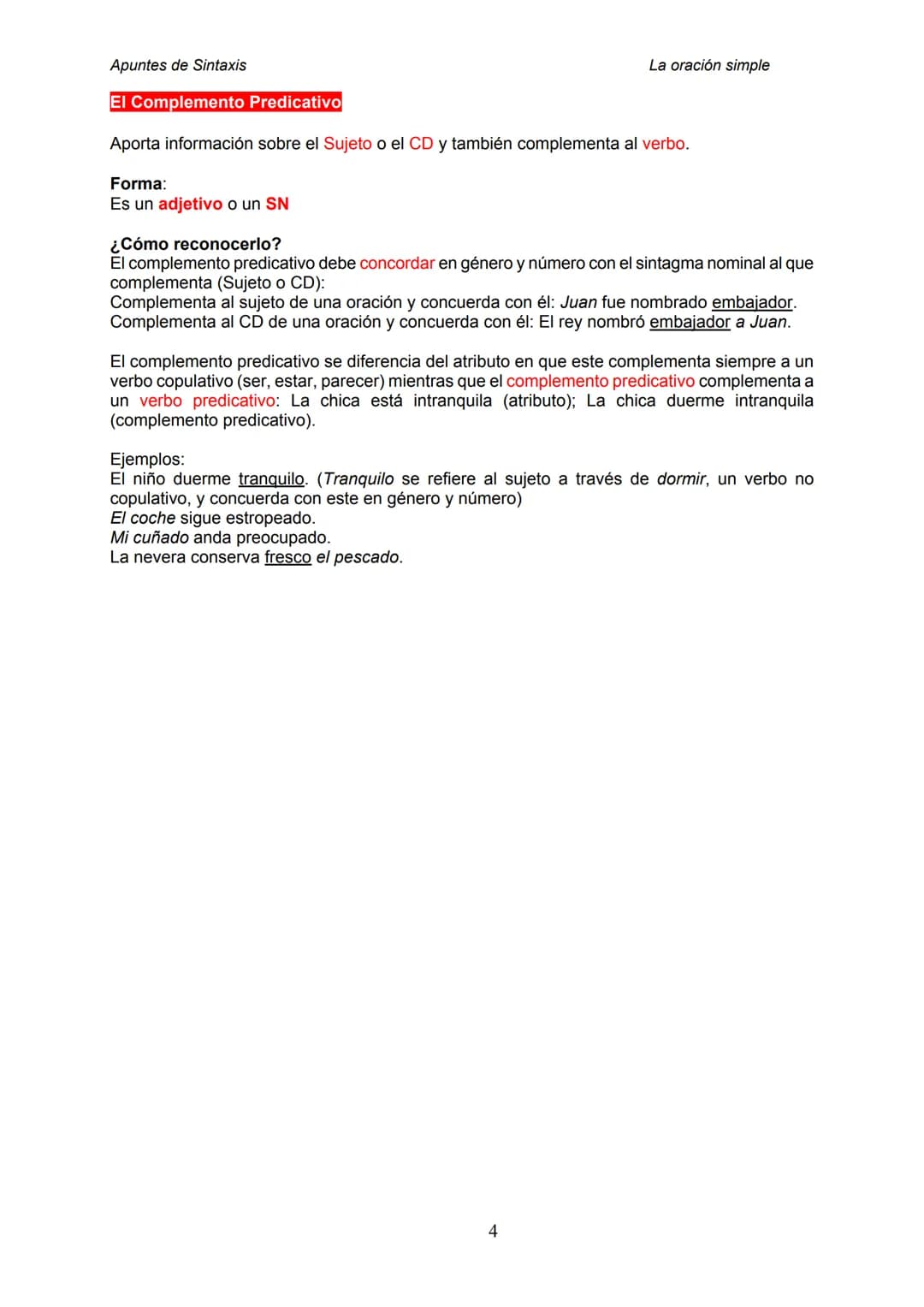 Apuntes de Sintaxis
EL SUJETO
APUNTES DE SINTAXIS
LA ORACIÓN SIMPLE
Forma:
No lleva preposición. Por ello, siempre es un SN, un pronombre o 