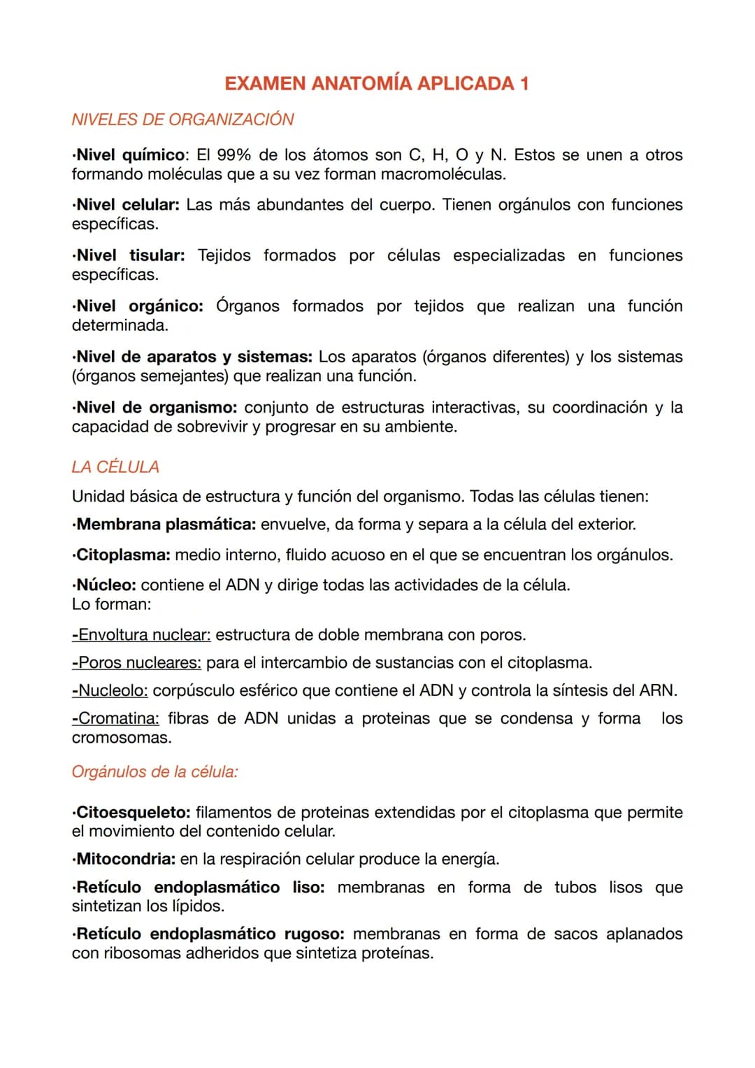 EXAMEN ANATOMÍA APLICADA 1
NIVELES DE ORGANIZACIÓN
•Nivel químico: El 99% de los átomos son C, H, O y N. Estos se unen a otros
formando molé