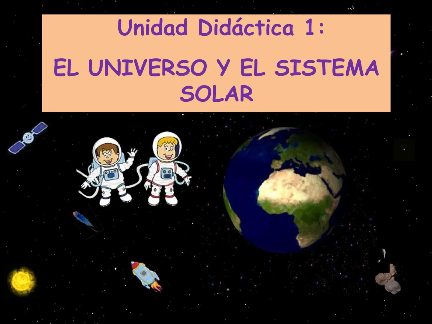 # Unidad Didáctica 1:

EL UNIVERSO Y EL SISTEMA
SOLAR Bienvenidos al mundo de la ASTRONOMÍA.
La Astronomía es la ciencia que estudia los
ast