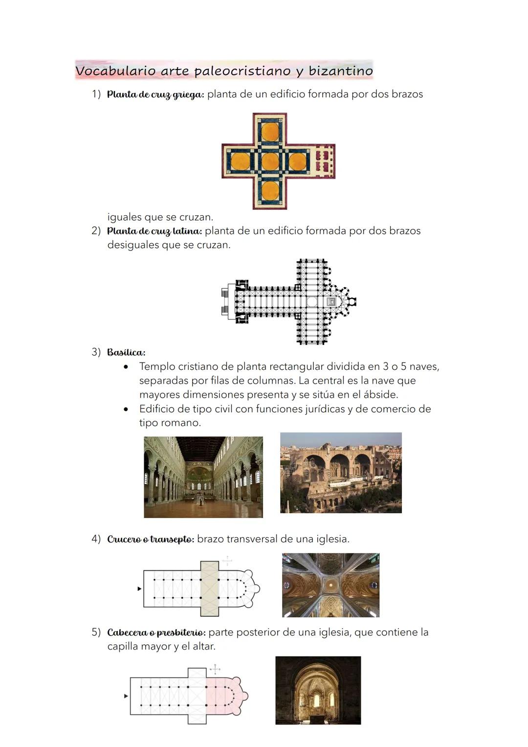Vocabulario arte paleocristiano y bizantino
1) Planta de cruz griega: planta de un edificio formada por dos brazos
iguales que se cruzan.
2)