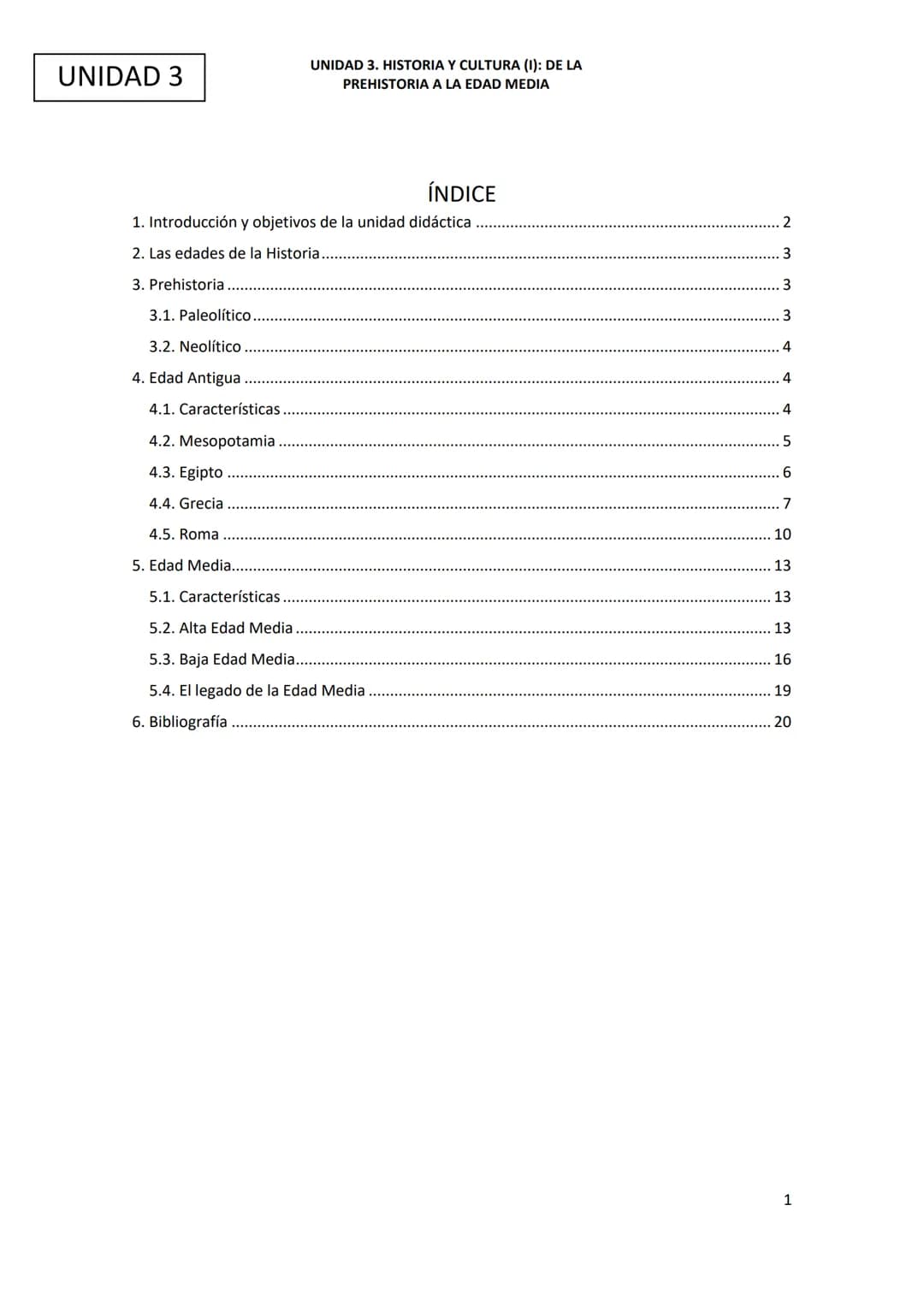 Ciencias Sociales
UNIDAD 3. Historia y cultura (1): de la Prehistoria a la Edad Media UNIDAD 3
ÍNDICE
1. Introducción y objetivos de la unid