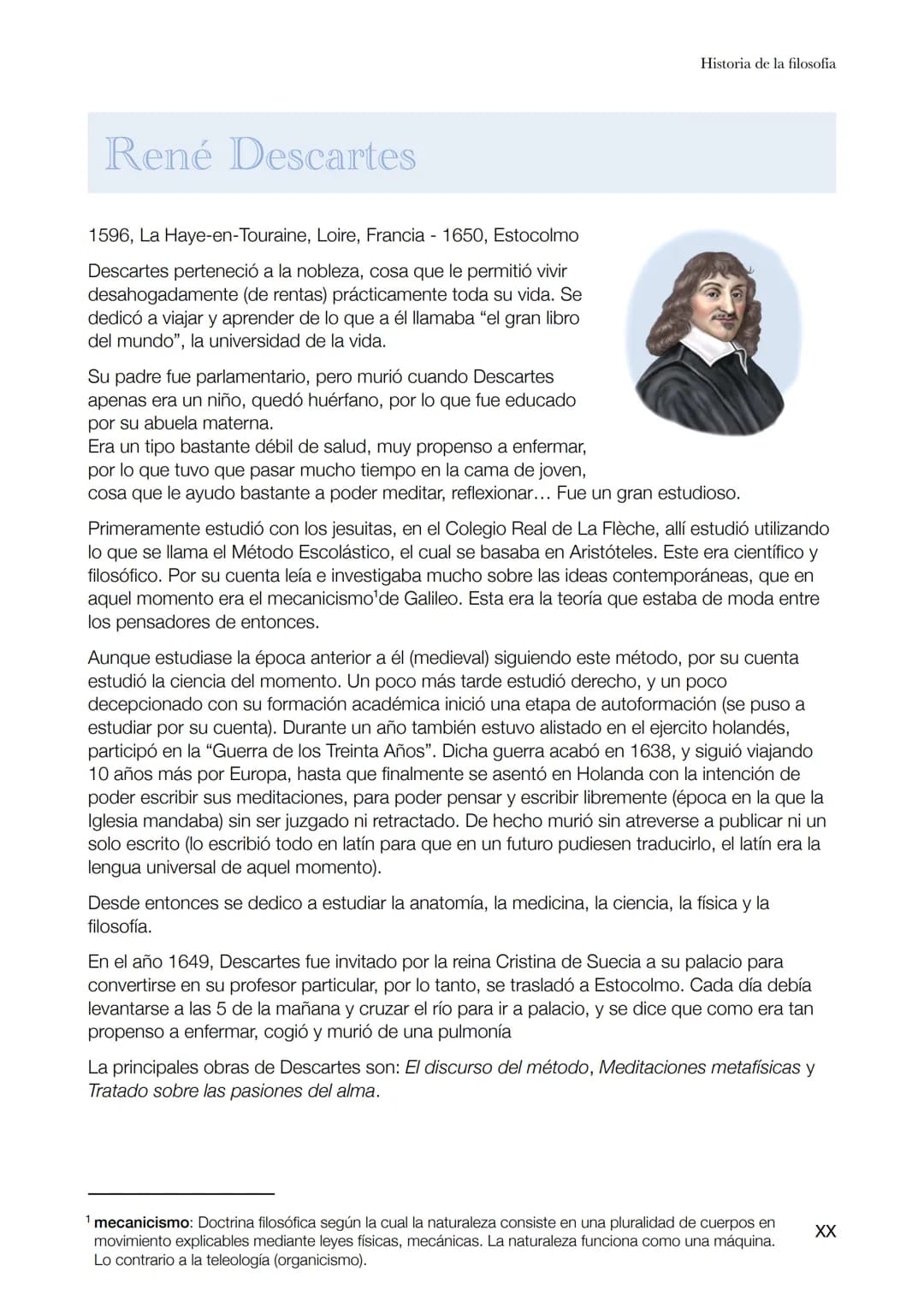 
<p>René Descartes nació en 1596 en La Haye-en-Touraine, Loire, Francia, y falleció en 1650 en Estocolmo. Perteneció a la nobleza, lo que le