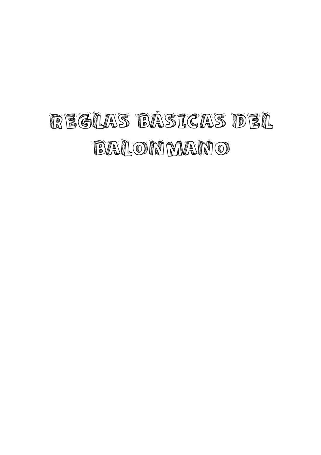 # REGLAS BÁSICAS DEL
# BALONMANO ## ¿COMO JUGAR?

o Solo se puede tocar el balón con las manos. El portero es el único
jugador que se le per