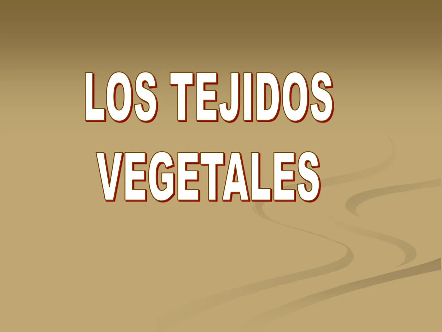 LOS TEJIDOS
VEGETALES TEJIDOS VEGETALES
En los vegetales existen dos tipos de tejidos: los
meristemáticos o embrionarios y los definitivos
o