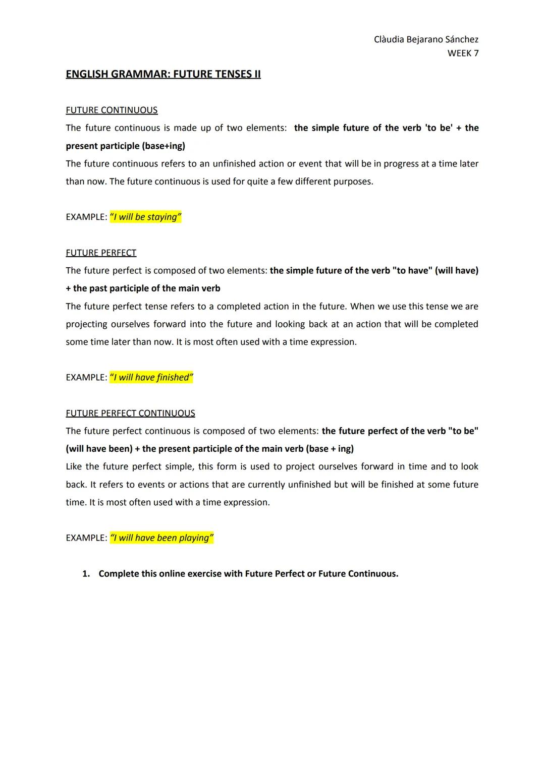 ENGLISH GRAMMAR: FUTURE TENSES II
FUTURE CONTINUOUS
The future continuous is made up of two elements: the simple future of the verb 'to be' 